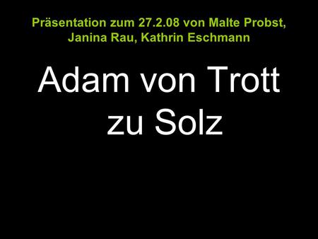 Präsentation zum von Malte Probst, Janina Rau, Kathrin Eschmann