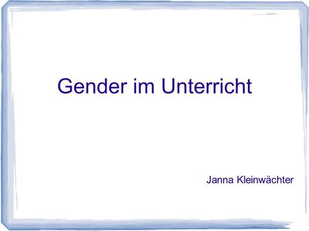Gender im Unterricht Janna Kleinwächter.