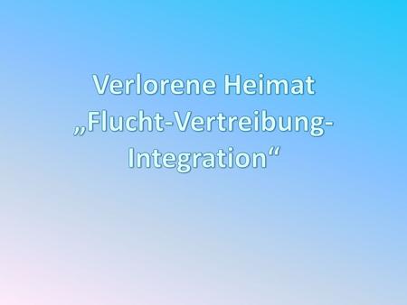 „Flucht-Vertreibung-Integration“