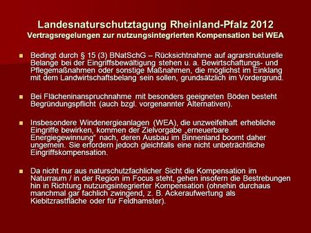 Landesnaturschutztagung Rheinland-Pfalz 2012 Vertragsregelungen zur nutzungsintegrierten Kompensation bei WEA Bedingt durch § 15 (3) BNatSchG – Rücksichtnahme.