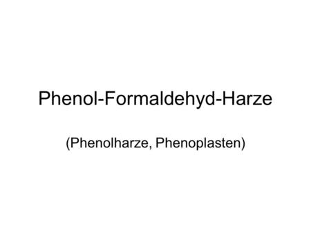Phenol-Formaldehyd-Harze