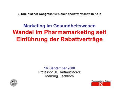 16. September 2008 Professor Dr. Hartmut Morck Marburg /Eschborn