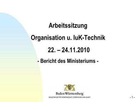 Arbeitssitzung Organisation u. IuK-Technik 22. –