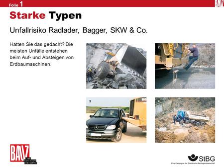 Starke Typen Unfallrisiko Radlader, Bagger, SKW & Co.