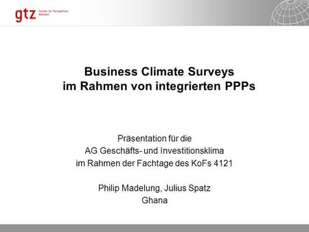 Business Climate Surveys im Rahmen von integrierten PPPs Präsentation für die AG Geschäfts- und Investitionsklima im Rahmen der Fachtage des KoFs 4121.