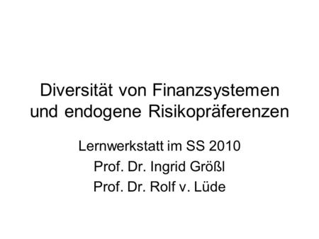 Diversität von Finanzsystemen und endogene Risikopräferenzen