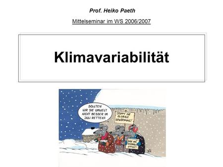 Prof. Heiko Paeth Mittelseminar im WS 2006/2007 Klimavariabilität.