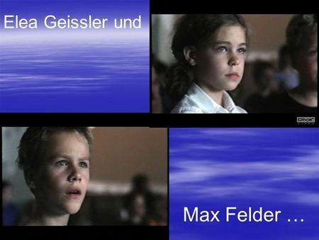 Elea Geissler und Max Felder ….