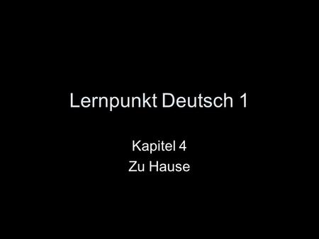 Lernpunkt Deutsch 1 Kapitel 4 Zu Hause.