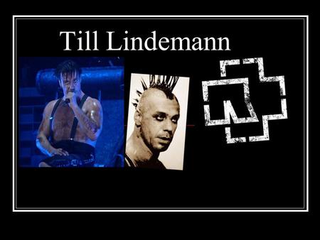 Till Lindemann.