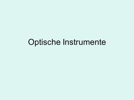 Optische Instrumente.