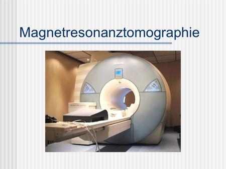 Magnetresonanztomographie