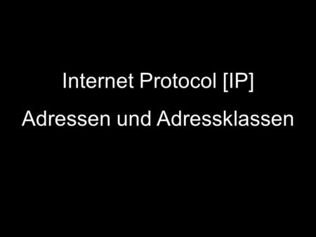 Internet Protocol [IP] Adressen und Adressklassen
