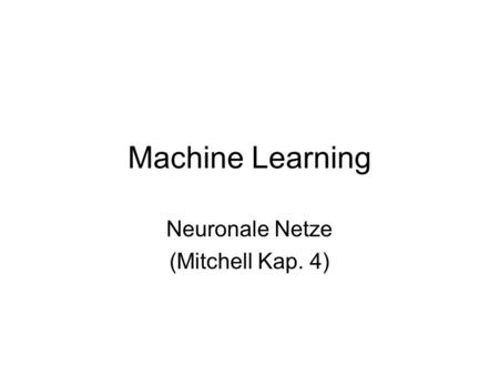 Neuronale Netze (Mitchell Kap. 4)