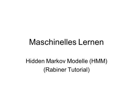 Hidden Markov Modelle (HMM) (Rabiner Tutorial)