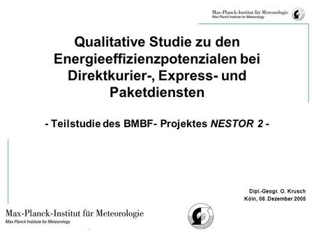 Qualitative Studie zu den Energieeffizienzpotenzialen bei Direktkurier-, Express- und Paketdiensten - Teilstudie des BMBF- Projektes NESTOR 2 - Dipl.-Geogr.