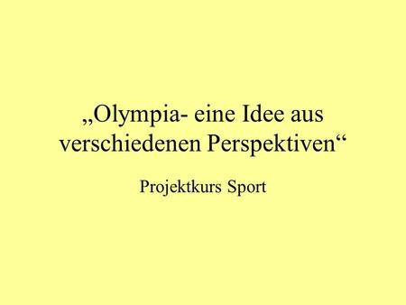 „Olympia- eine Idee aus verschiedenen Perspektiven“