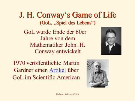 J. H. Conway‘s Game of Life (GoL, „Spiel des Lebens“)