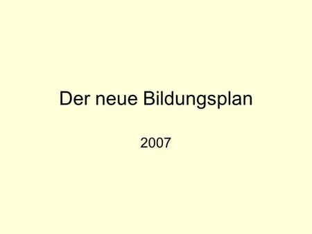 Der neue Bildungsplan 2007.