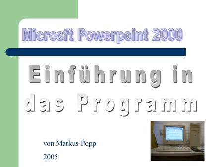 Microsft Powerpoint 2000 Einführung in das Programm von Markus Popp