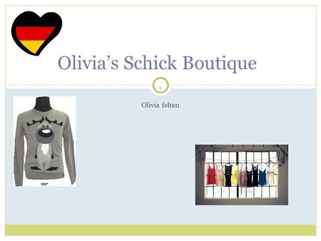 1 Olivia felten Olivias Schick Boutique. 2 der Pulli (die Pullis) Die Pullis sind sehr schön und die Preis stark reduziert. Sehr praktisch für das kühle.