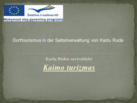 Kazlų Rūdos savivaldybė Kaimo turizmas Dorftourismus in der Selbstverwaltung von Kazlu Ruda.
