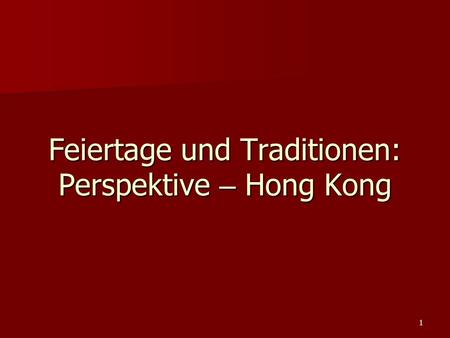 Feiertage und Traditionen: Perspektive – Hong Kong
