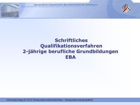 Informationstag QV 2012 Restaurationsfachmann/frau – Restaurationsangestellte/R Schriftliches Qualifikationsverfahren 2-jährige berufliche Grundbildungen.
