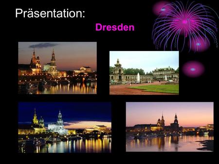 Präsentation: Dresden.