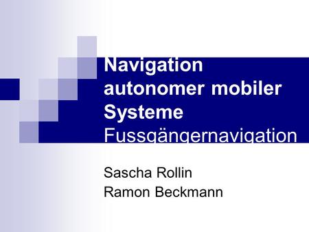 Navigation autonomer mobiler Systeme Fussgängernavigation