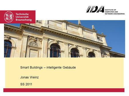Jonas Weinz SS 2011 Smart Buildings – intelligente Gebäude.