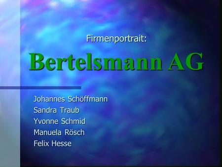 Bertelsmann AG Firmenportrait: Johannes Schöffmann Sandra Traub