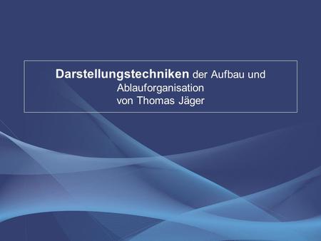 Darstellungstechniken der Aufbau und Ablauforganisation von Thomas Jäger dgss.