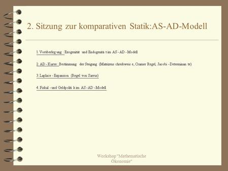 Workshop Mathematische Ökonomie 2. Sitzung zur komparativen Statik:AS-AD-Modell.