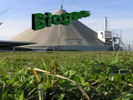 Biogas.