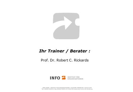 Ihr Trainer / Berater : Prof. Dr. Robert C. Rickards