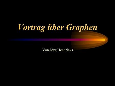 Vortrag über Graphen Von Jörg Hendricks.