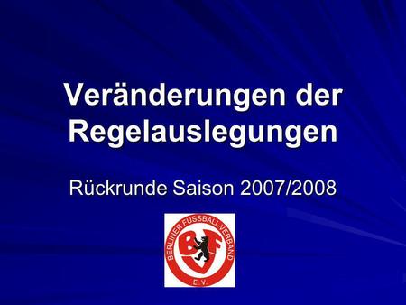Veränderungen der Regelauslegungen Rückrunde Saison 2007/2008.