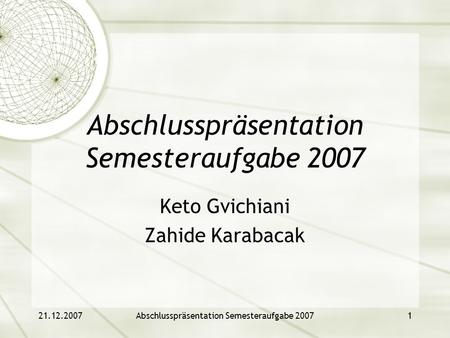 Abschlusspräsentation Semesteraufgabe 2007