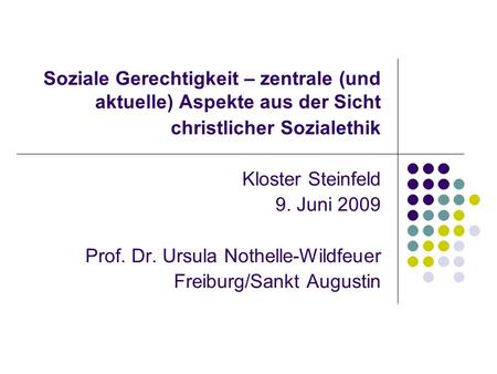 Kloster Steinfeld 9. Juni 2009 Prof. Dr. Ursula Nothelle-Wildfeuer