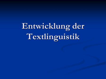 Entwicklung der Textlinguistik
