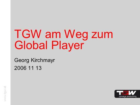 TGW am Weg zum Global Player