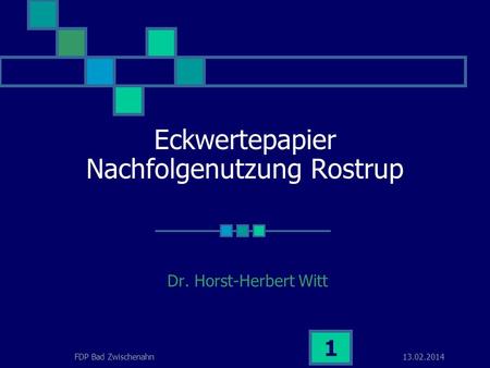 13.02.2014FDP Bad Zwischenahn 1 Eckwertepapier Nachfolgenutzung Rostrup Dr. Horst-Herbert Witt.