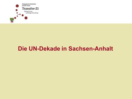 Die UN-Dekade in Sachsen-Anhalt. 1.Gesetzliche Regelungen 2.Umsetzung an den Schulen 3.Mitwirkung in Gremien Gliederung.