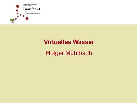 Virtuelles Wasser Holger Mühlbach.