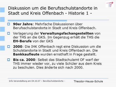 Theodor-Heuss-Schule Info-Veranstaltung am 04.10.07 – Berufsschulstandorte - Diskussion um die Berufsschulstandorte in Stadt und Kreis Offenbach - Historie.