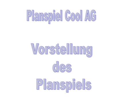 Planspiel Cool AG Vorstellung des Planspiels.