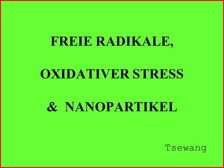 FREIE RADIKALE, OXIDATIVER STRESS & NANOPARTIKEL