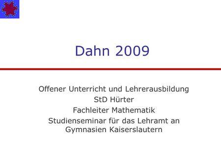 Dahn 2009 Offener Unterricht und Lehrerausbildung StD Hürter