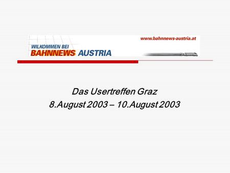 Das Usertreffen Graz 8.August 2003 – 10.August 2003